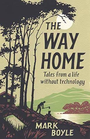 the-way-home-tales-from-a-life-without-technology-by-mark-boyle